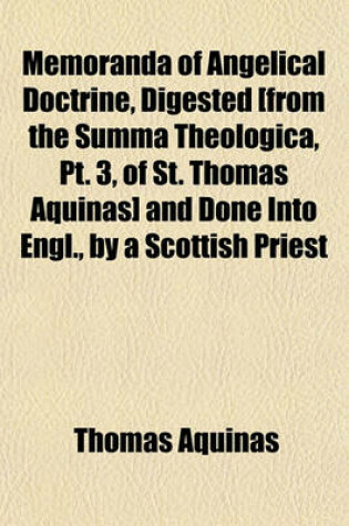 Cover of Memoranda of Angelical Doctrine, Digested [From the Summa Theologica, PT. 3, of St. Thomas Aquinas] and Done Into Engl., by a Scottish Priest [W. Humphrey]. Fasc. 2, by W. Humphrey