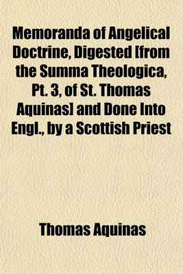 Book cover for Memoranda of Angelical Doctrine, Digested [From the Summa Theologica, PT. 3, of St. Thomas Aquinas] and Done Into Engl., by a Scottish Priest [W. Humphrey]. Fasc. 2, by W. Humphrey