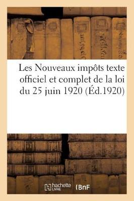 Book cover for Les Nouveaux Impots Texte Officiel Et Complet de la Loi Du 25 Juin 1920