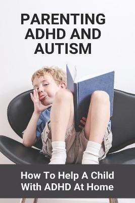 Cover of Parenting ADHD And Autism