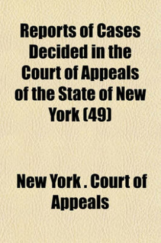 Cover of Reports of Cases Decided in the Court of Appeals of the State of New York (Volume 49)