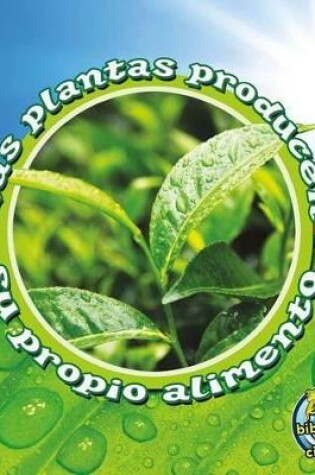 Cover of Las Plantas Producen Su Propio Alimento