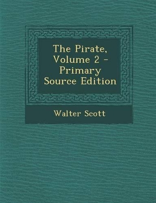 Book cover for The Pirate, Volume 2 - Primary Source Edition