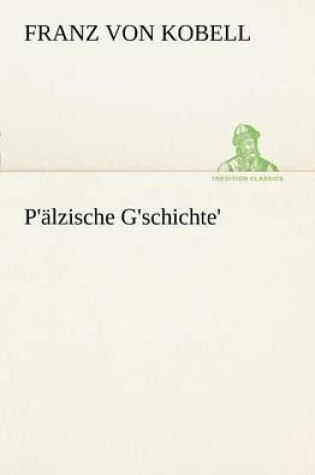 Cover of P'Alzische G'Schichte'