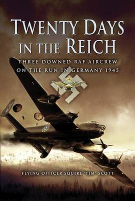 Book cover for Twenty Days in the Reich: Three Downed Aircrew in Germany During 1945