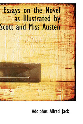 Book cover for Essays on the Novel as Illustrated by Scott and Miss Austen