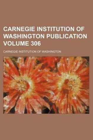 Cover of Carnegie Institution of Washington Publication Volume 306