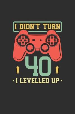 Book cover for I Didn't Turn 40 I Levelled Up