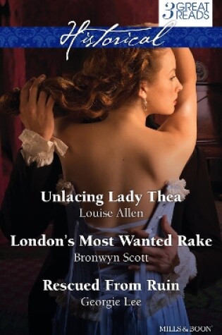 Cover of Unlacing Lady Thea/London's Most Wanted Rake/Rescued From Ruin
