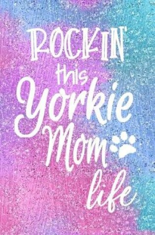 Cover of Rockin This Yorkie Mom Life