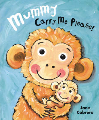 Book cover for Mummy, Carry Me Please!