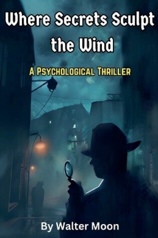 Cover of Where Secrets Sculpt the Wind