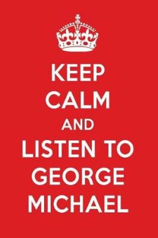 Cover of Keep Calm and Listen to George Michael