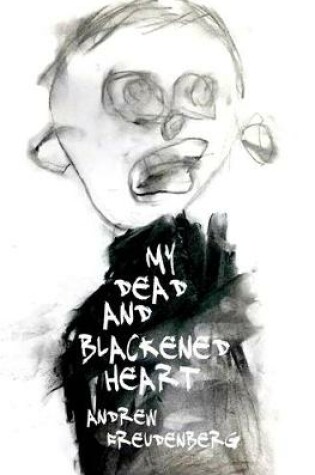 Cover of My Dead and Blackened Heart - Hardback