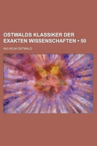 Cover of Ostwalds Klassiker Der Exakten Wissenschaften (50)