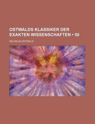 Book cover for Ostwalds Klassiker Der Exakten Wissenschaften (50)