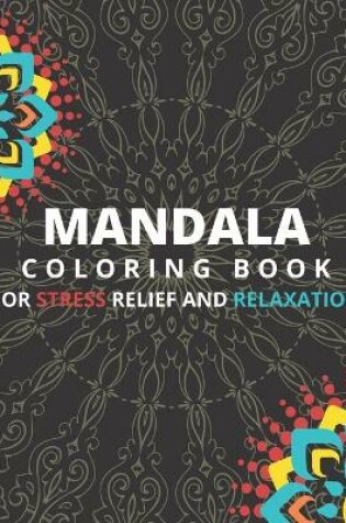 Cover of MANDALA Coloring book for Stress Relief and Relaxation