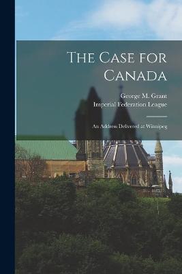 Cover of The Case for Canada [microform]