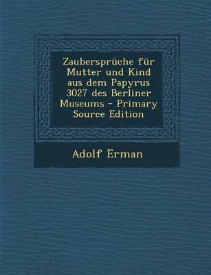 Book cover for Zauberspruche Fur Mutter Und Kind Aus Dem Papyrus 3027 Des Berliner Museums