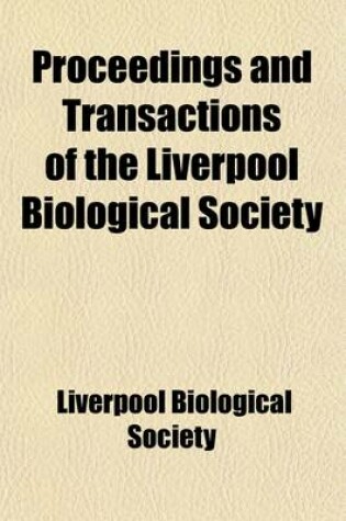 Cover of Proceedings and Transactions of the Liverpool Biological Society (Volume 11-12)