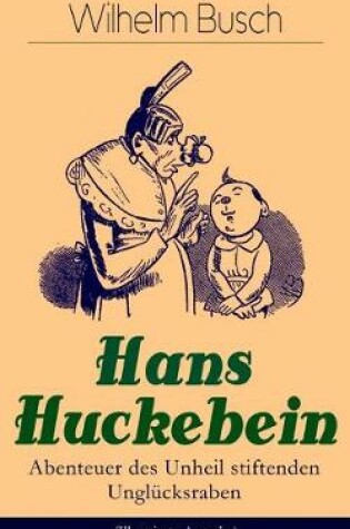 Cover of Hans Huckebein - Abenteuer des Unheil stiftenden Ungl�cksraben (Illustrierte Ausgabe)
