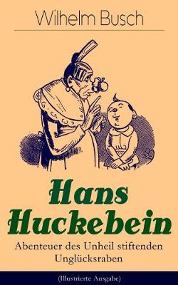 Book cover for Hans Huckebein - Abenteuer des Unheil stiftenden Ungl�cksraben (Illustrierte Ausgabe)