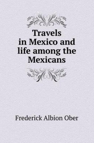 Cover of Travels in Mexico and life among the Mexicans