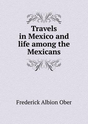 Book cover for Travels in Mexico and life among the Mexicans