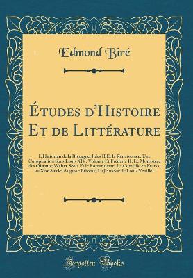 Book cover for Études d'Histoire Et de Littérature: L'Historien de la Bretagne; Jules II Et la Renaissance; Une Conspiration Sous Louis XIV; Voltaire Et Frédéric II; Le Monastère des Oiseaux; Walter Scott Et le Romantisme; La Comédie en France au Xixe Siècle; Auguste Br