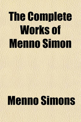 Book cover for The Complete Works of Menno Simon