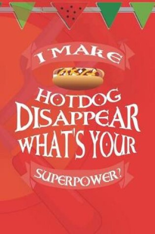 Cover of I Make Hot Dog Disappear What's Your SuperPower?