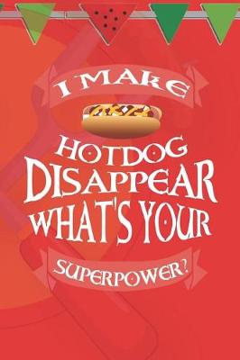 Book cover for I Make Hot Dog Disappear What's Your SuperPower?