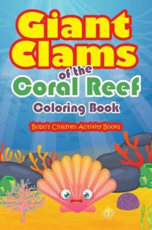 Cover of Giant Clams of the Coral Reef Coloring Book