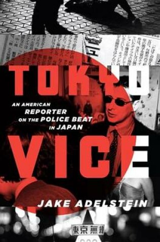 Cover of Tokyo Vice: An American Reporter on the Police Beat in Japan
