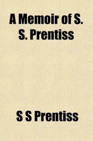 Cover of A Memoir of S. S. Prentiss (Volume 1)