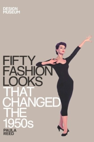 Cover of Fifty Fashion Looks that Changed the 1950s