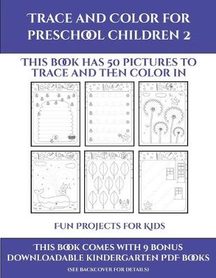 Cover of Fun Projects for Kids (Trace and Color for preschool children 2)