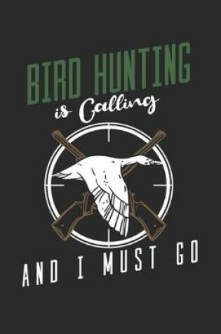 Cover of Bird Hunting is calling and I must go