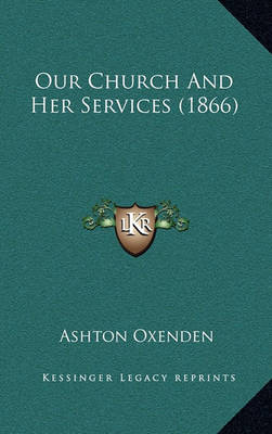 Book cover for Our Church and Her Services (1866)