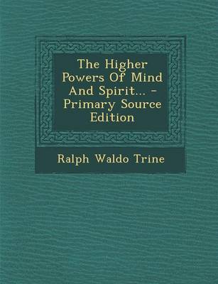 Book cover for The Higher Powers of Mind and Spirit... - Primary Source Edition