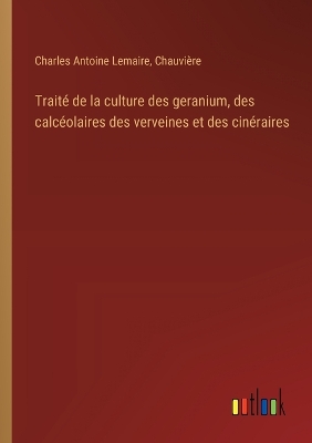 Book cover for Trait� de la culture des geranium, des calc�olaires des verveines et des cin�raires