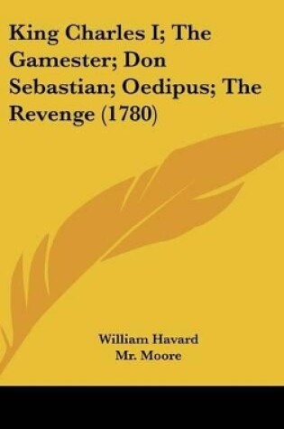 Cover of King Charles I; The Gamester; Don Sebastian; Oedipus; The Revenge (1780)