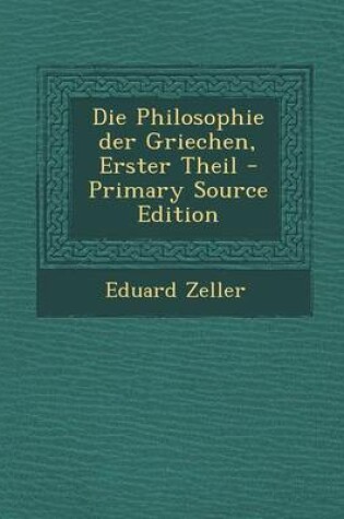 Cover of Die Philosophie Der Griechen, Erster Theil