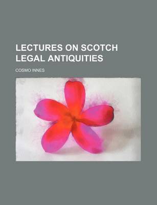 Book cover for Lectures on Scotch Legal Antiquities