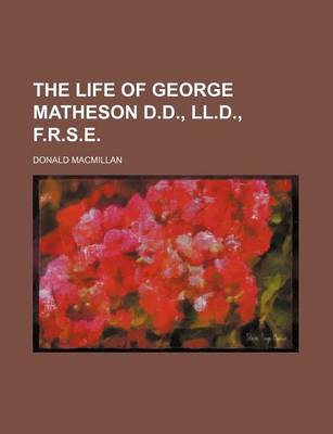 Book cover for The Life of George Matheson D.D., LL.D., F.R.S.E.