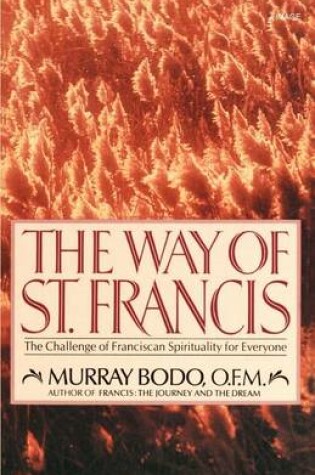 Cover of Way of St. Francis, The: The Challenge of Franciscan Spirituality for Everyone