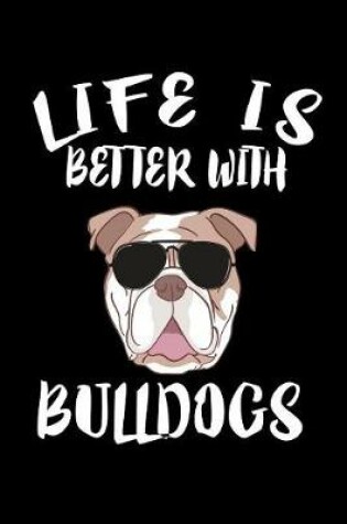 Cover of Life Is Better With Bulldogs