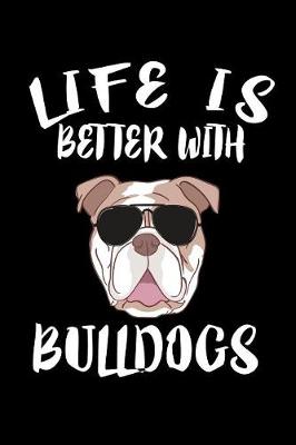 Book cover for Life Is Better With Bulldogs