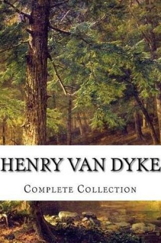 Cover of Henry Van Dyke, Complete Collection