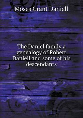 Book cover for The Daniel family a genealogy of Robert Daniell and some of his descendants